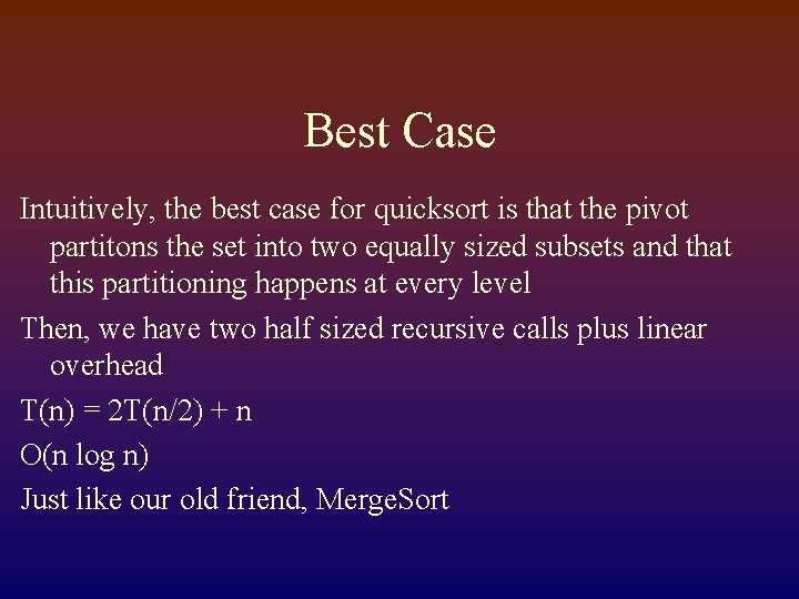 Best Case Intuitively, the best case for quicksort is that the pivot partitons the