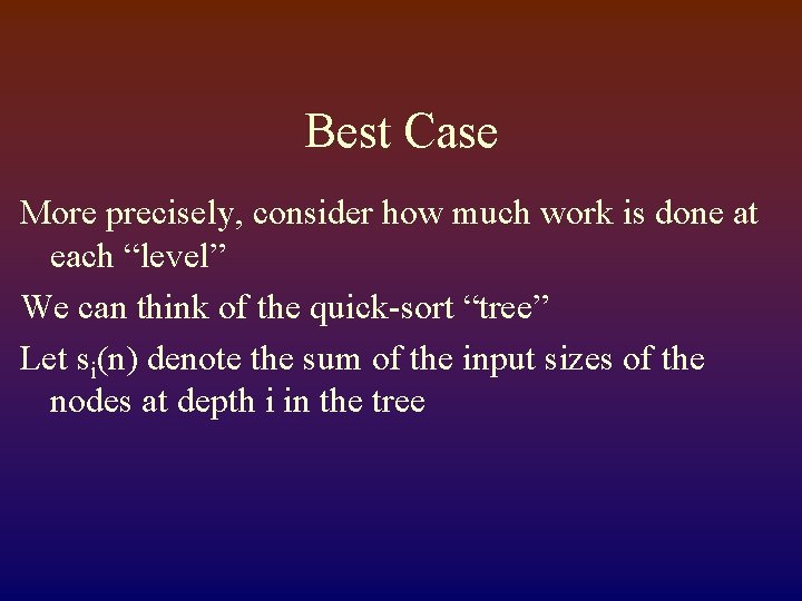 Best Case More precisely, consider how much work is done at each “level” We