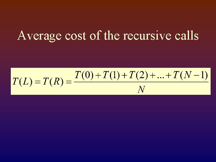 Average cost of the recursive calls 