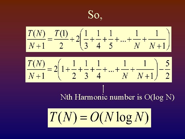 So, Nth Harmonic number is O(log N) 