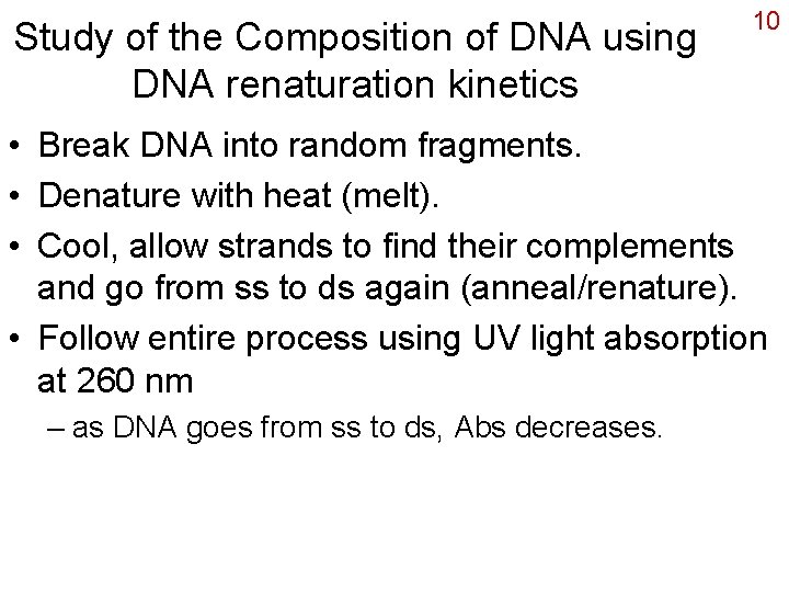 Study of the Composition of DNA using DNA renaturation kinetics 10 • Break DNA