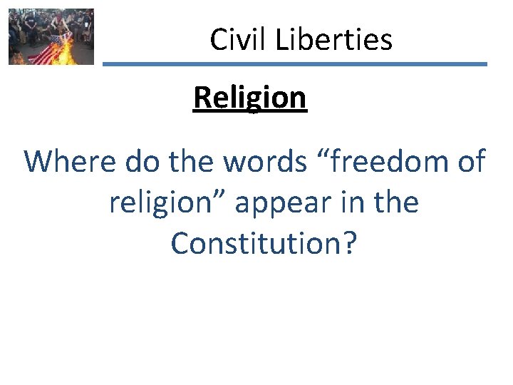 Civil Liberties Religion Where do the words “freedom of religion” appear in the Constitution?