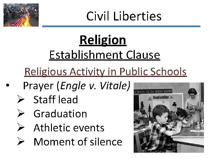 Civil Liberties Religion Establishment Clause Religious Activity in Public Schools • Prayer (Engle v.