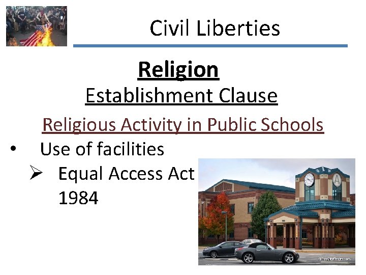 Civil Liberties Religion Establishment Clause Religious Activity in Public Schools • Use of facilities