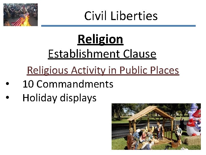 Civil Liberties Religion Establishment Clause • • Religious Activity in Public Places 10 Commandments