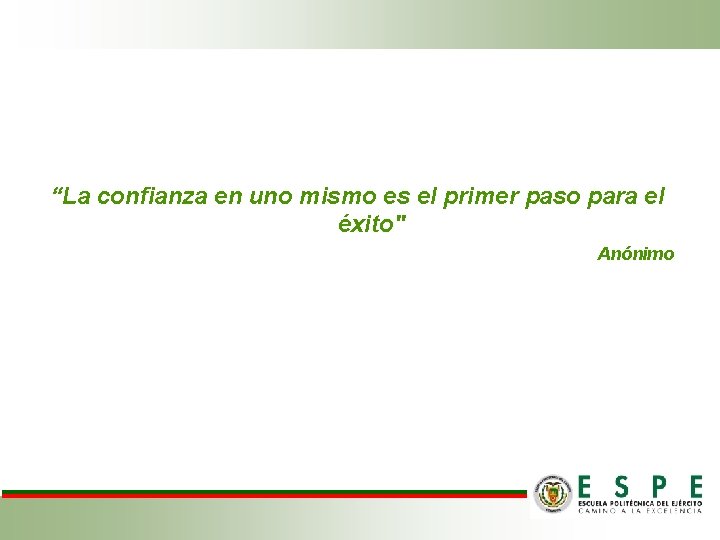 “La confianza en uno mismo es el primer paso para el éxito" Anónimo 