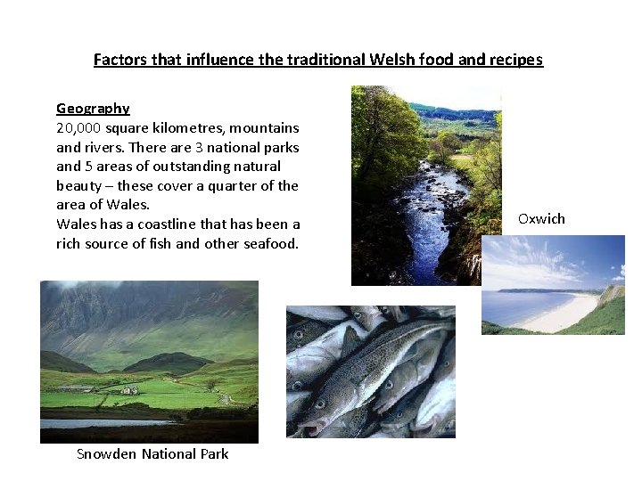 Factors that influence the traditional Welsh food and recipes Geography 20, 000 square kilometres,