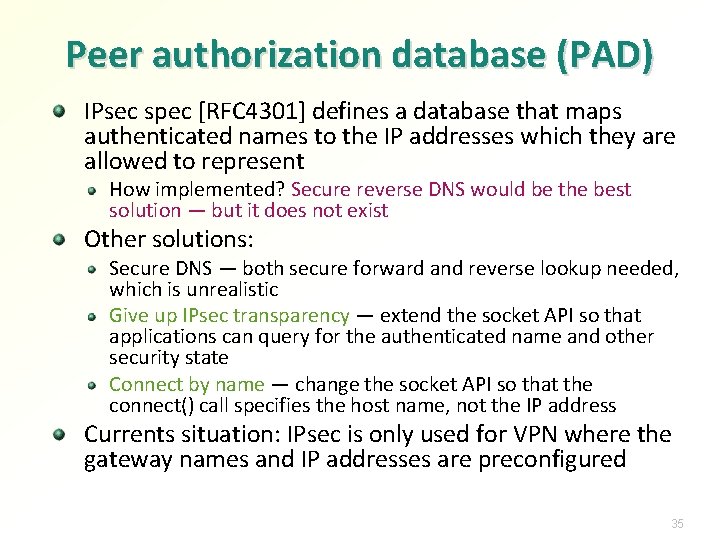 Peer authorization database (PAD) IPsec spec [RFC 4301] defines a database that maps authenticated