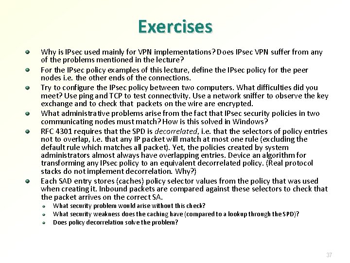 Exercises Why is IPsec used mainly for VPN implementations? Does IPsec VPN suffer from