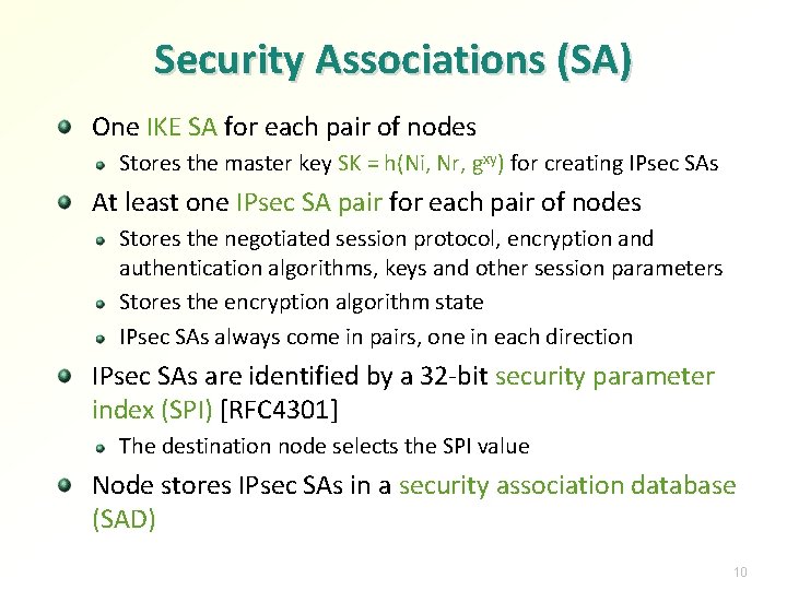 Security Associations (SA) One IKE SA for each pair of nodes Stores the master