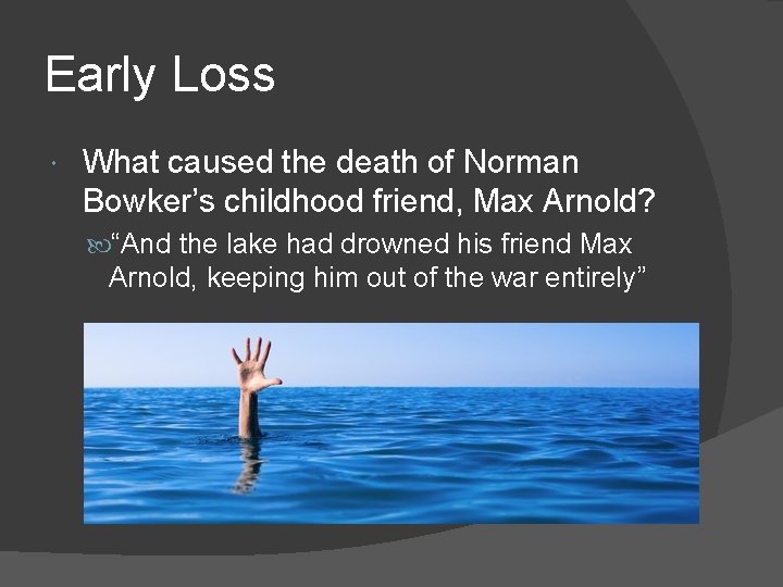 Early Loss What caused the death of Norman Bowker’s childhood friend, Max Arnold? “And