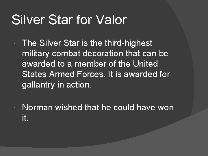 Silver Star for Valor The Silver Star is the third-highest military combat decoration that