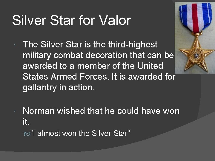 Silver Star for Valor The Silver Star is the third-highest military combat decoration that