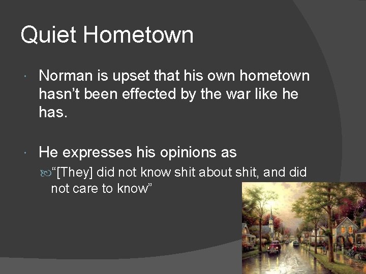 Quiet Hometown Norman is upset that his own hometown hasn’t been effected by the