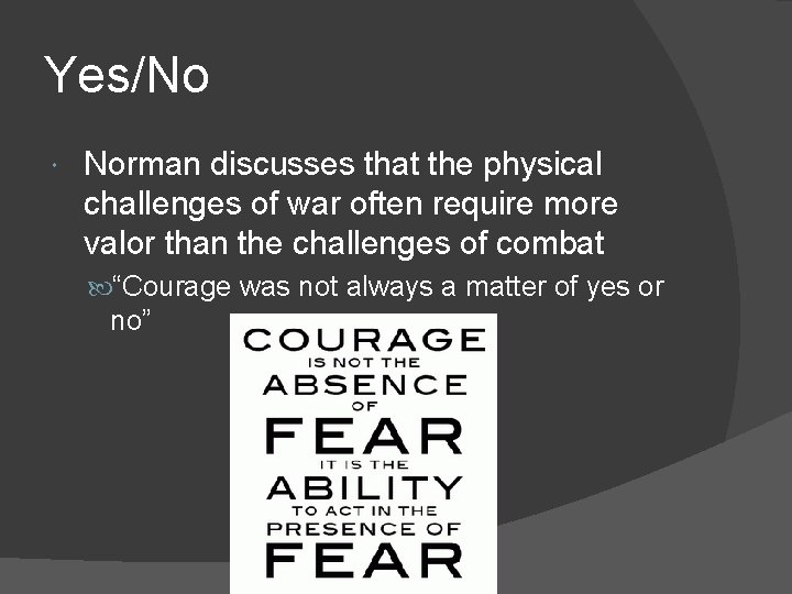 Yes/No Norman discusses that the physical challenges of war often require more valor than