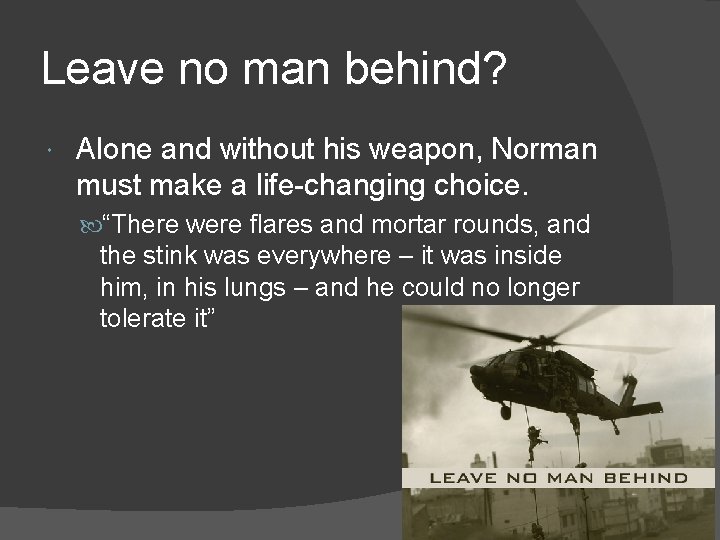 Leave no man behind? Alone and without his weapon, Norman must make a life-changing