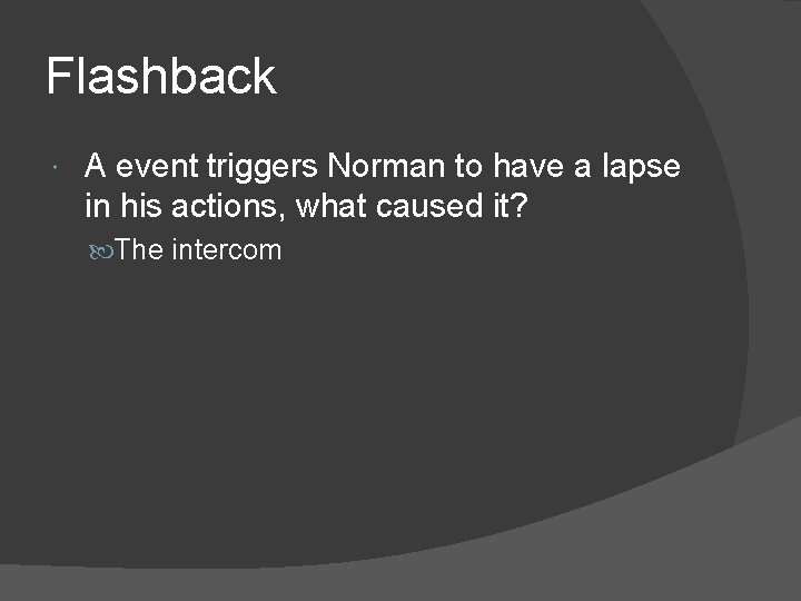 Flashback A event triggers Norman to have a lapse in his actions, what caused