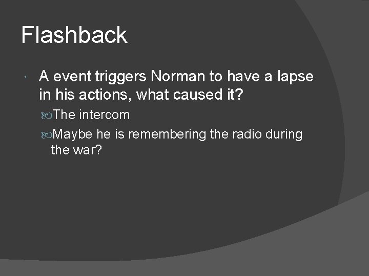 Flashback A event triggers Norman to have a lapse in his actions, what caused