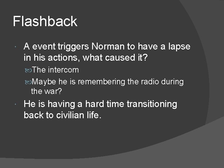 Flashback A event triggers Norman to have a lapse in his actions, what caused