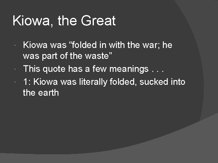 Kiowa, the Great Kiowa was “folded in with the war; he was part of