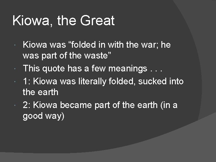 Kiowa, the Great Kiowa was “folded in with the war; he was part of