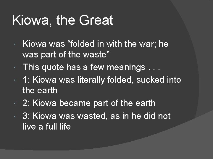 Kiowa, the Great Kiowa was “folded in with the war; he was part of