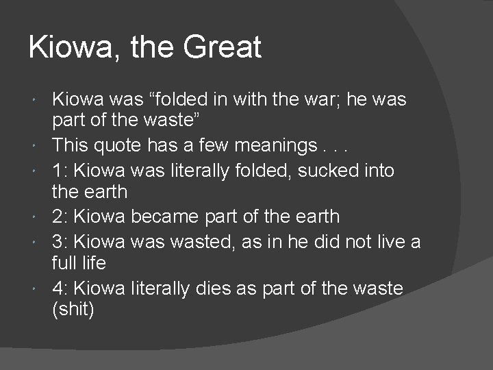 Kiowa, the Great Kiowa was “folded in with the war; he was part of