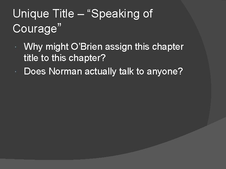 Unique Title – “Speaking of Courage” Why might O’Brien assign this chapter title to