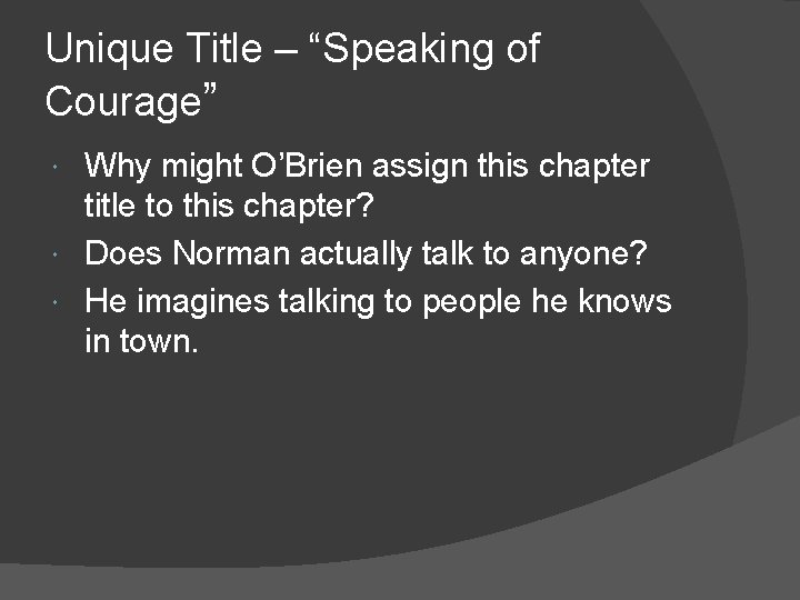 Unique Title – “Speaking of Courage” Why might O’Brien assign this chapter title to