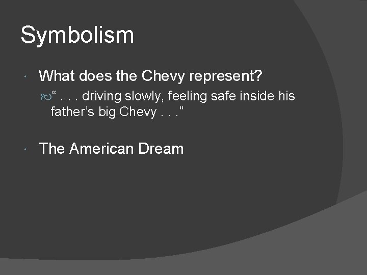 Symbolism What does the Chevy represent? “. . . driving slowly, feeling safe inside