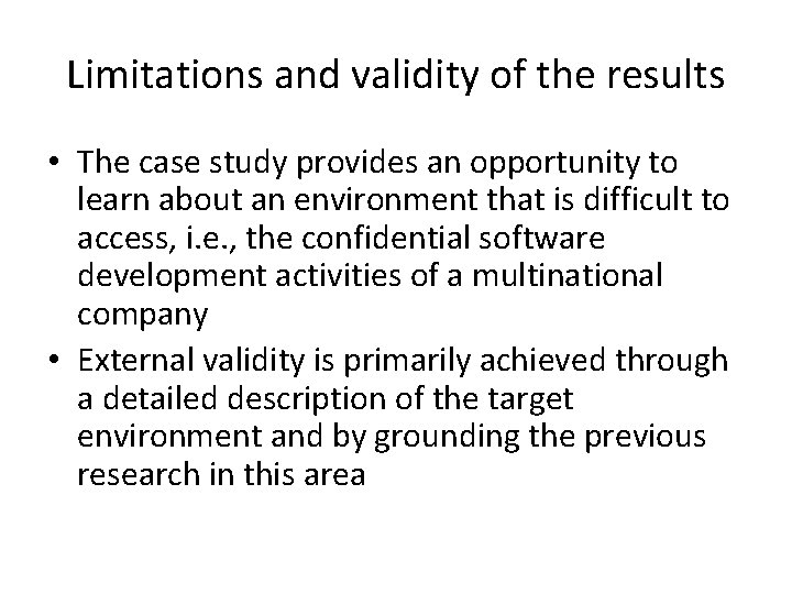 Limitations and validity of the results • The case study provides an opportunity to