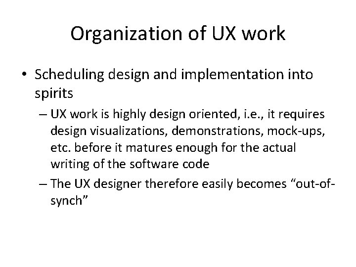 Organization of UX work • Scheduling design and implementation into spirits – UX work