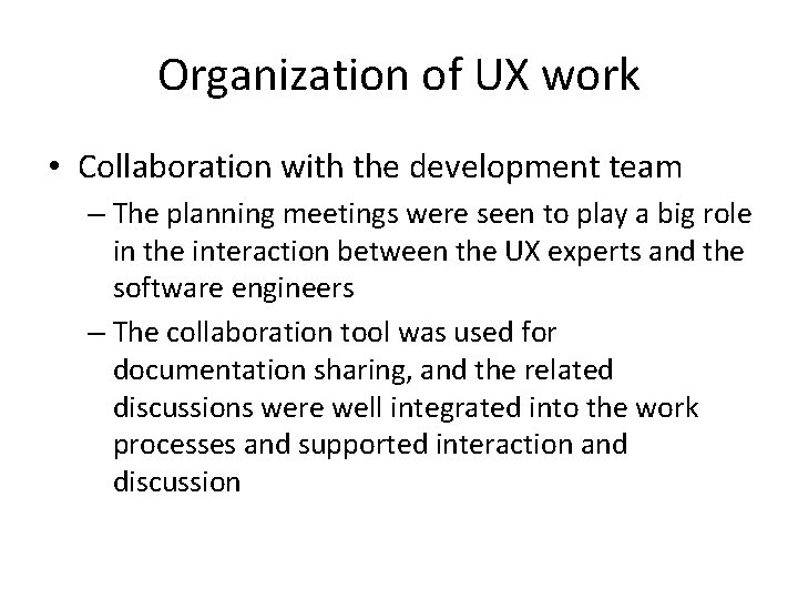 Organization of UX work • Collaboration with the development team – The planning meetings