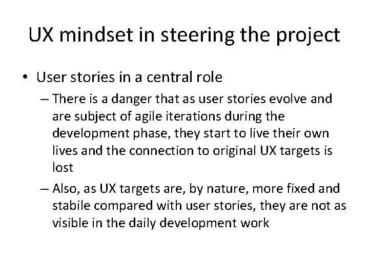 UX mindset in steering the project • User stories in a central role –