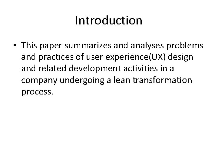 Introduction • This paper summarizes and analyses problems and practices of user experience(UX) design
