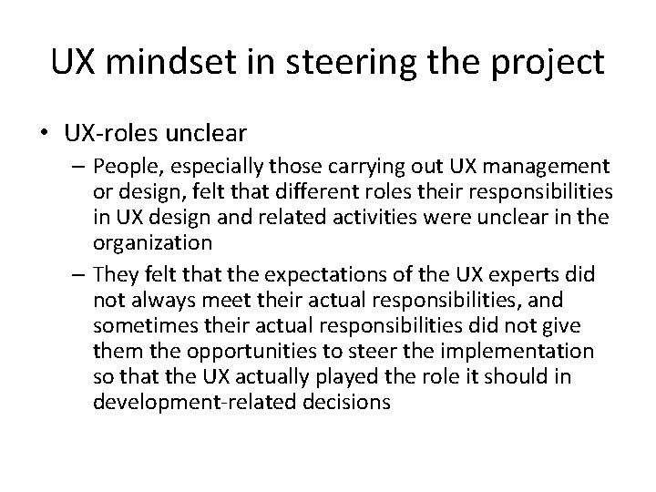 UX mindset in steering the project • UX-roles unclear – People, especially those carrying