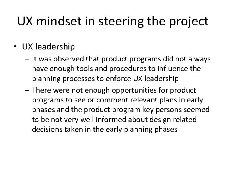 UX mindset in steering the project • UX leadership – It was observed that