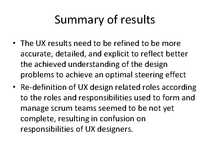 Summary of results • The UX results need to be refined to be more