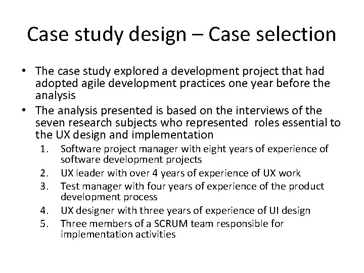 Case study design – Case selection • The case study explored a development project