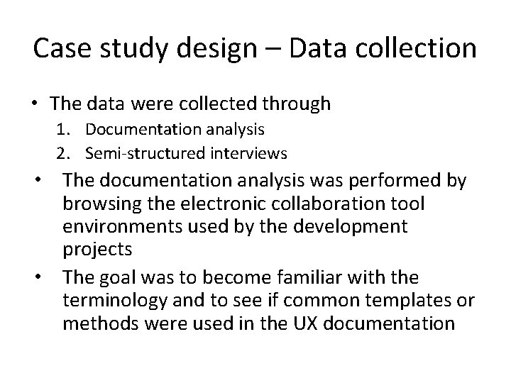 Case study design – Data collection • The data were collected through 1. Documentation