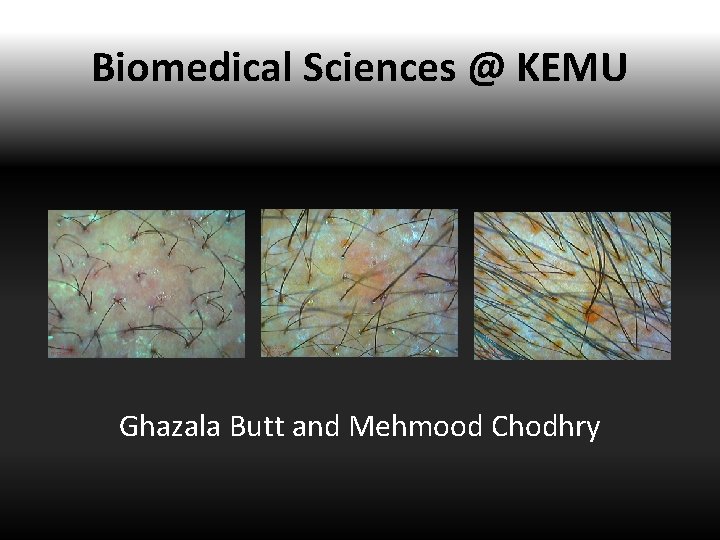 Biomedical Sciences @ KEMU Ghazala Butt and Mehmood Chodhry 