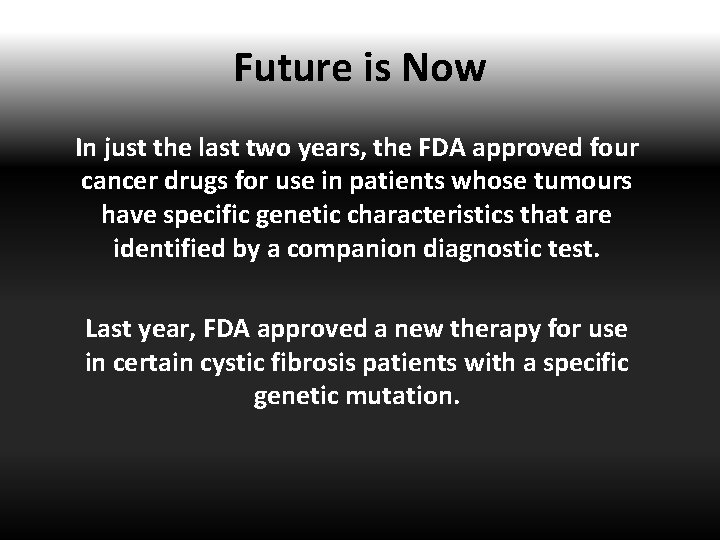 Future is Now In just the last two years, the FDA approved four cancer