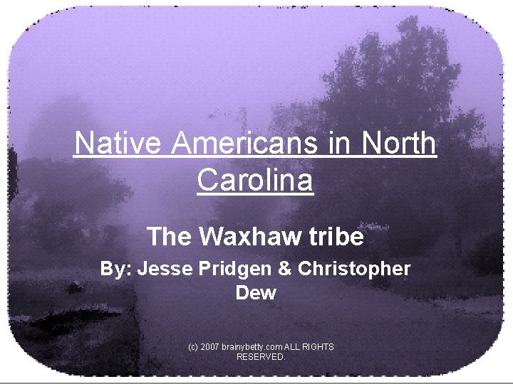 Native Americans in North Carolina The Waxhaw tribe By: Jesse Pridgen & Christopher Dew