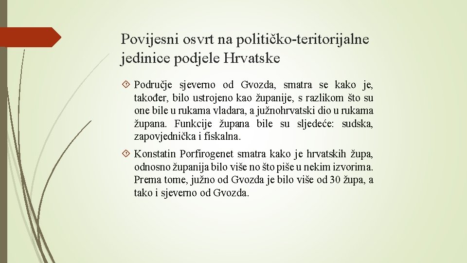 Povijesni osvrt na političko-teritorijalne jedinice podjele Hrvatske Područje sjeverno od Gvozda, smatra se kako