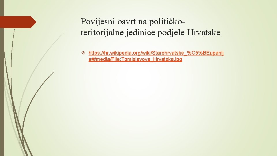 Povijesni osvrt na političkoteritorijalne jedinice podjele Hrvatske https: //hr. wikipedia. org/wiki/Starohrvatske_%C 5%BEupanij e#/media/File: Tomislavova_Hrvatska.