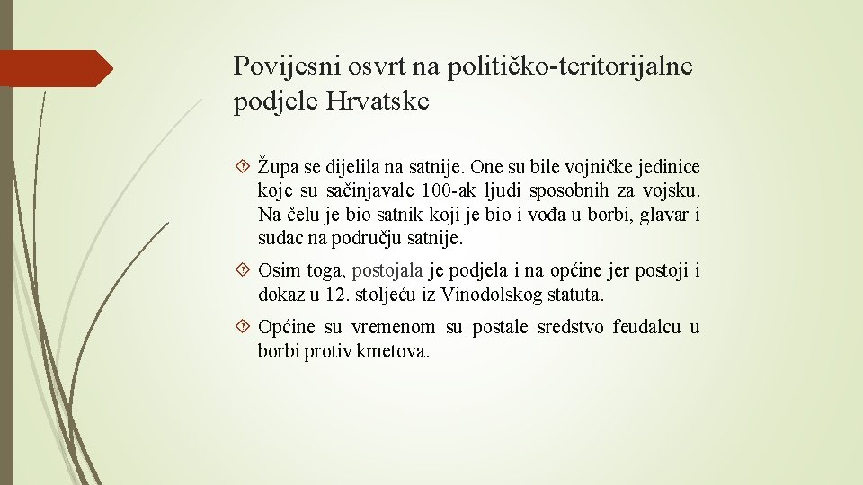Povijesni osvrt na političko-teritorijalne podjele Hrvatske Župa se dijelila na satnije. One su bile