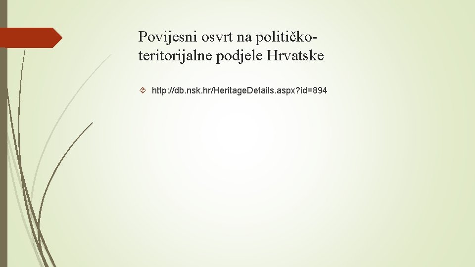 Povijesni osvrt na političkoteritorijalne podjele Hrvatske http: //db. nsk. hr/Heritage. Details. aspx? id=894 