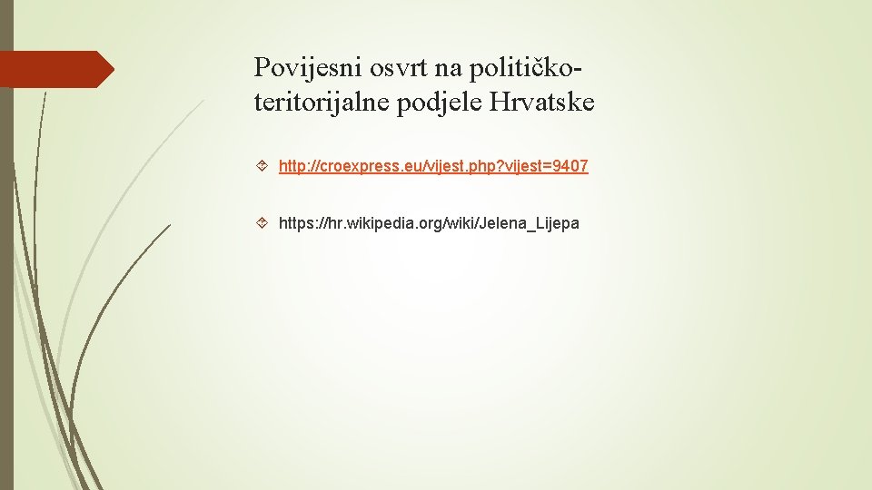 Povijesni osvrt na političkoteritorijalne podjele Hrvatske http: //croexpress. eu/vijest. php? vijest=9407 https: //hr. wikipedia.