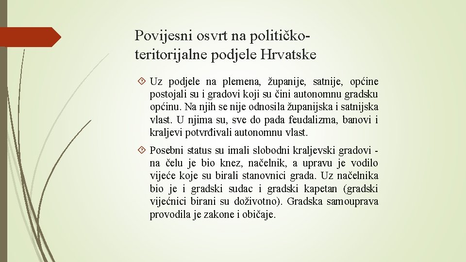 Povijesni osvrt na političkoteritorijalne podjele Hrvatske Uz podjele na plemena, županije, satnije, općine postojali