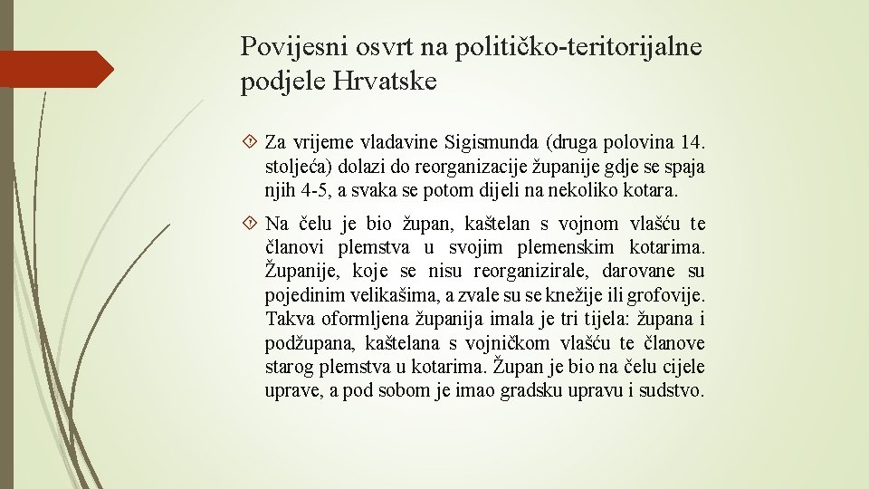 Povijesni osvrt na političko-teritorijalne podjele Hrvatske Za vrijeme vladavine Sigismunda (druga polovina 14. stoljeća)